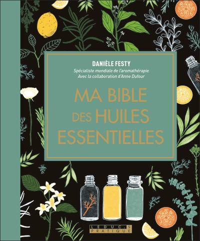 Ma Bible des Huiles Essentielles EDITIONS LEDUC.S