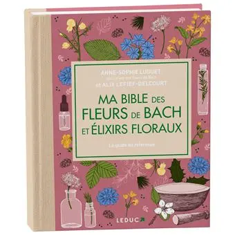Ma Bible des Fleurs de Bach & Elixirs Floraux